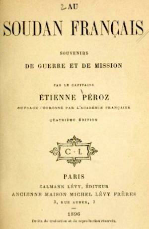 Etienne Peroz. Au Soudan fran&ccedil;ais, souvenirs de guerre et de mission
